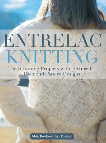 Entrelac Knitting 40 Stunning Projects with Textured, Diamond-Pattern Designs