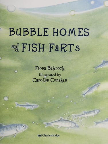 Bubble homes and fish farts