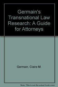 Germain's Transnational Law Research A Guide for Attorneys
