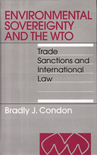 Environmental Sovereignty And the WTO Trade Sanctions And International Law