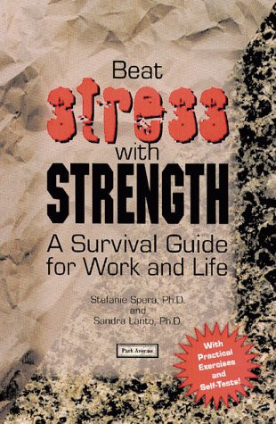 Beat Stress with Strength A Survival Guide for Work and Life