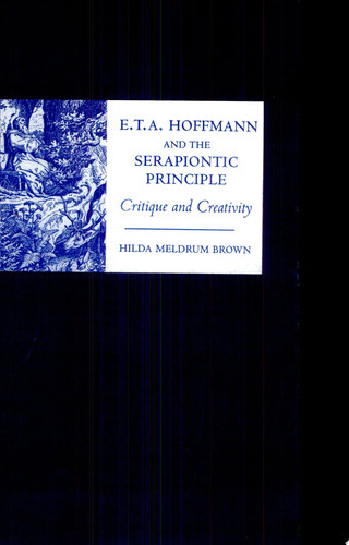 E.T.A. Hoffmann and the Serapiontic Principle Critique and Creativity