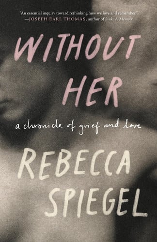 Without Her A Chronicle of Grief and Love