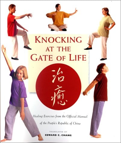 Knocking at the Gate of Life Healing Exercises from the Official Manual of the People's Republic of China