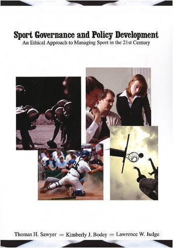 Sport Governance and Policy Development: An Ethical Approach to Managing Sport in the 21st Century: An Ethical Approach Te Managing Sport in the 21st Century