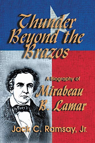 Thunder Beyond the Brazos A Biography of Mirabeau B. Lamar