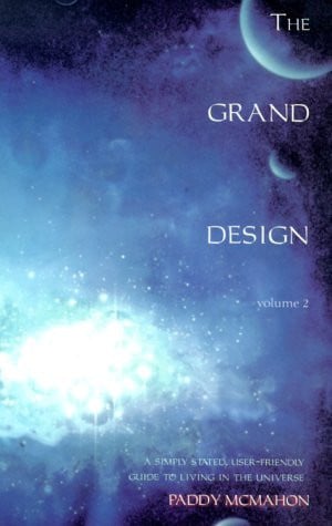The Grand Design A Simply-Stated, User-Friendly Guide to Living in the Universe