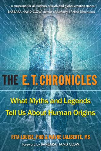 The E.T. Chronicles What Myths and Legends Tell Us About Human Origins