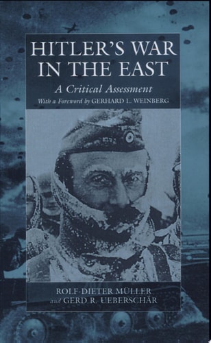 Hitler's War in the East, 1941-1945 A Critical Assessment