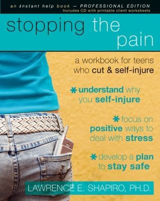 Stopping The Pain A Workbook For Teens Who Cut Selfinjure