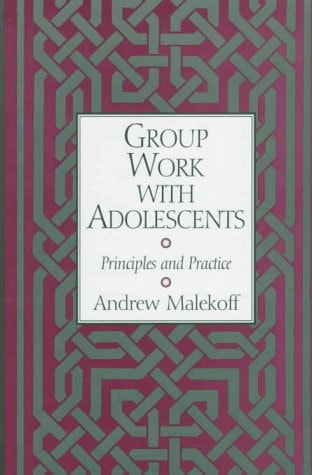 Group Work with Adolescents Principles and Practice