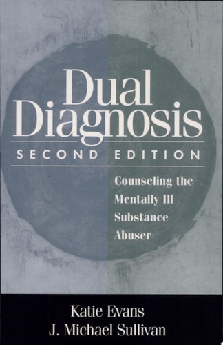 Dual Diagnosis Counseling the Mentally Ill Substance Abuser