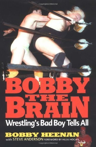Bobby the Brain Wrestling's Bad Boy Tells All