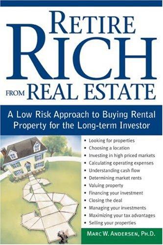Retire rich from real estate: a low-risk approach to buying rental property for the long-term investor