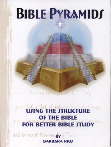 Bible Pyramids Using the Structure of the Bible for Better Bible Study