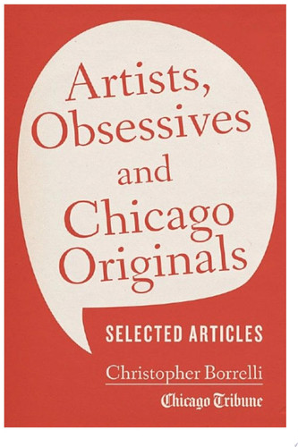 Artists, Obsessives and Chicago Originals Selected Articles