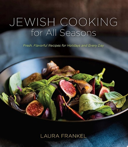 Jewish Cooking for All Seasons Fresh, Flavorful Recipes for Holidays and Every Day