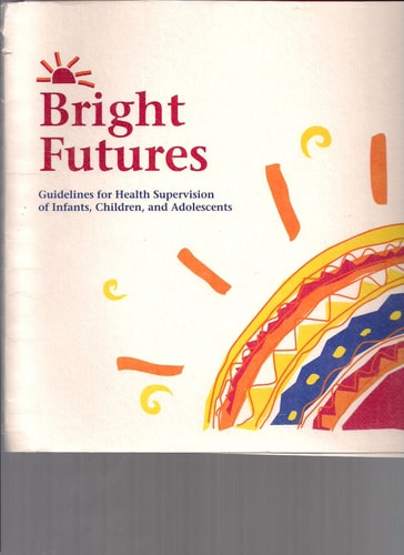 Bright futures: Guidelines for health supervision of infants, children, and adolescents