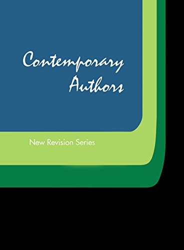 Contemporary Authors New Revision Series A Bio-Bibliographical Guide to Current Writers in Fiction, General Nonfiction, Poetry, Journalism, Drama, Motion Pictures, Television, and Other Field