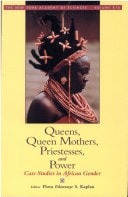 Queens, Queen Mothers, Priestesses, and Power: Case Studies in African Gender (Annals of the New York Academy of Sciences)