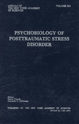 Psychobiology of Posttraumatic Stress Disorder (Annals of the New York Academy of Sciences)
