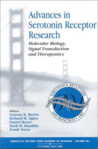 Advances in Serotonin Receptor Research: Molecular Biology, Signal Tranduction, and Therapeutics (Annals of the New York Academy of Sciences)