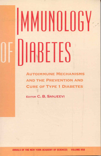 Immunology of Diabetes: Autoimmune Mechanisms and the Prevention and Cure of Type 1 Diabetes (Annals of the New York Academy of Sciences)