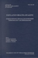 Population Health and Aging Strengthening the Dialogue Between Epidemiology and Demography