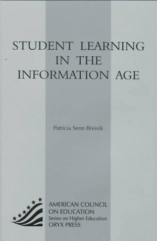 Student Learning In The Information Age: (American Council on Education Oryx Press Series on Higher Education)