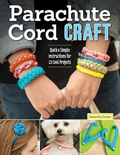 Parachute Cord Craft Quick and Simple Instructions for 22 Cool Projects