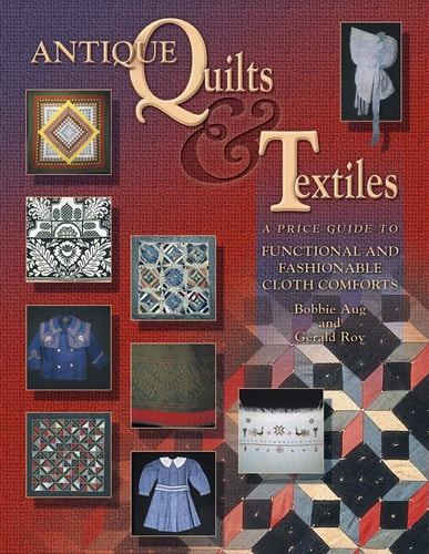 Antique Quilts & Textiles A Price Guide to Functional and Fashionable Cloth Comforts