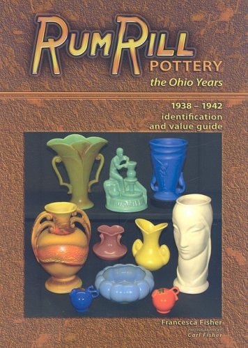 RumRill Pottery: The Ohio Years 1938-1942: Identification and Value Guide