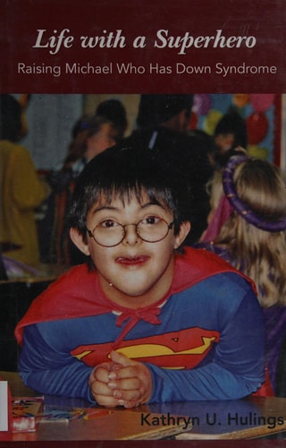 Life with a Superhero Raising Michael Who Has Down Syndrome