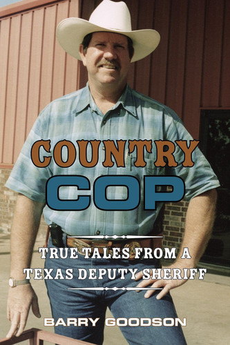 Country Cop - True Tales from a Texas Deputy Sheriff