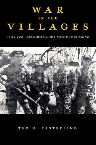 War in the Villages The U.S. Marine Corps Combined Action Platoons in the Vietnam War