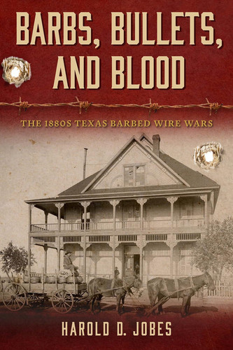 Barbs, Bullets, and Blood The 1880s Texas Barbed Wire Wars