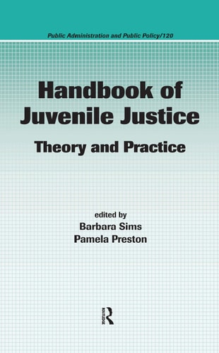 Handbook of Juvenile Justice Theory and Practice