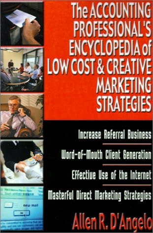 The Accounting Professional's Encyclopedia of Low Cost & Creative Marketing Strategies