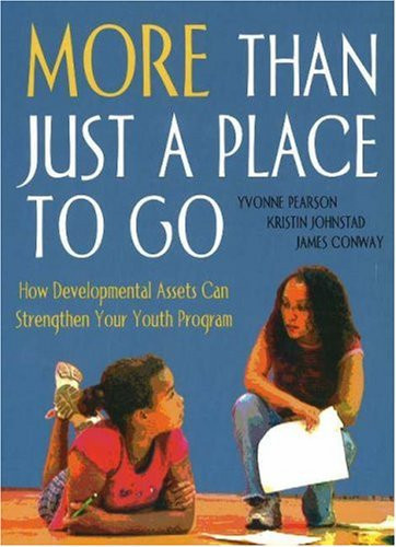 More than Just a Place to Go: How Developmental Assets Can Strengthen Your Youth Program