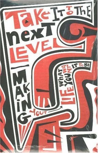 Take It to the Next Level Making Your Life What You Want It to Be