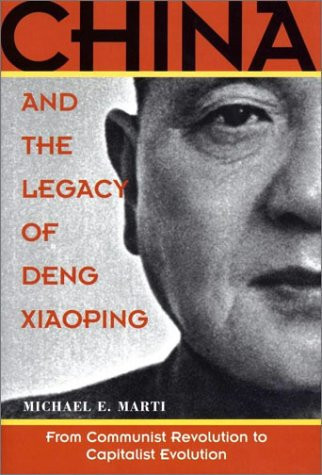 China and the Legacy of Deng Xiaoping: From Communist Revolution to Capitalist Evolution