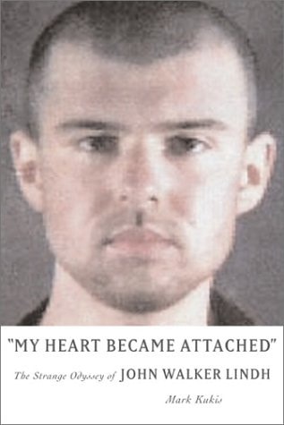 My Heart Became Attached: The Strange Journey of John Walker Lindh