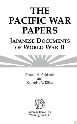 The Pacific War Papers Japanese Documents of World War II