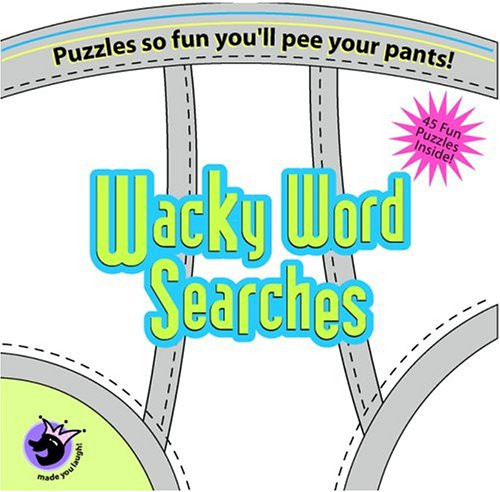 Wacky Word Searches Puzzles So Fun You'll Pee Your Pants!