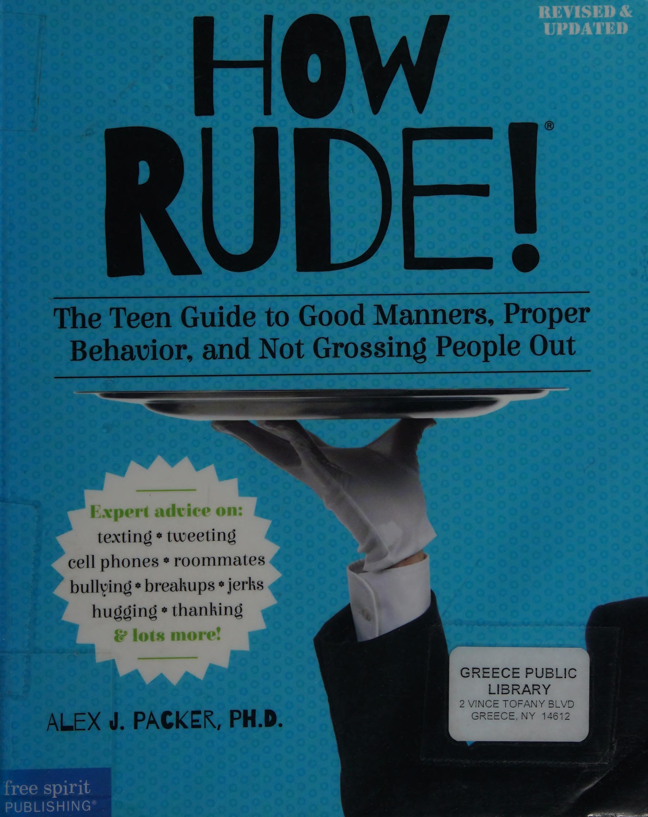 How Rude! The Teen Guide to Good Manners, Proper Behavior, and Not Grossing People Out