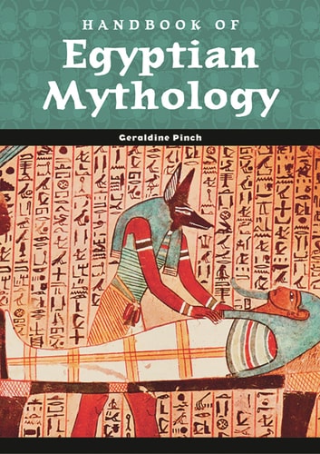 Handbook of Egyptian Mythology (World Mythology)