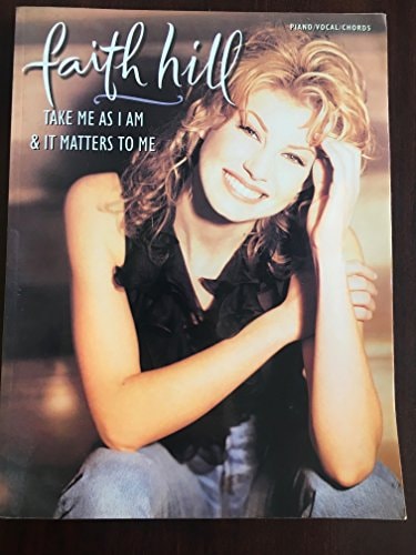 Faith Hill -- Take Me As I Am and It Matters to Me Piano/Vocal/Chords
