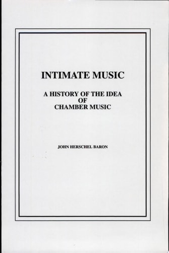 Intimate Music A History of the Idea of Chamber Music