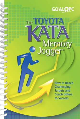The Toyota Kata Memory Jogger How to Reach Challenging Targets and Coach Others to Success