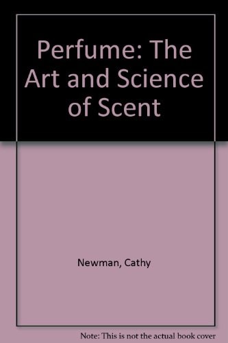Perfume The Art and Science of Scent